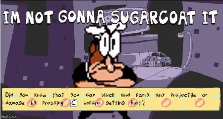 Im not gonna sugarcoat it Pizza tower | image tagged in im not gonna sugarcoat it pizza tower | made w/ Imgflip meme maker