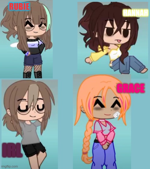 can someone pls draw these 4 for me? | RUBIE; HANNAH; GRACE; IRL | image tagged in the main 4 | made w/ Imgflip meme maker