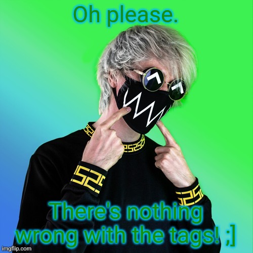 No | Oh please. There's nothing wrong with the tags! ;] | image tagged in hot guy,chicken wings,doritos,nope,why are you reading the tags,stahp | made w/ Imgflip meme maker