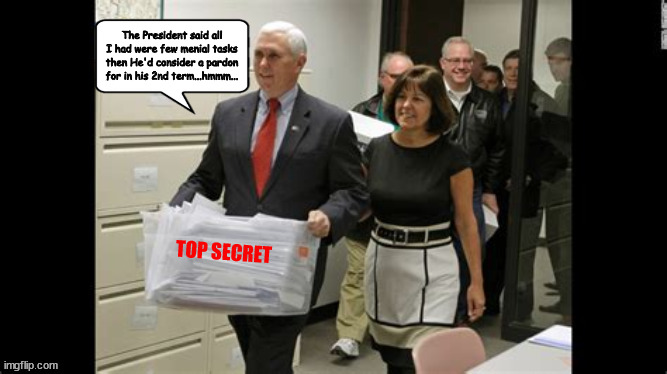 Loyalty | The President said all I had were few menial tasks then He'd consider a pardon for in his 2nd term...hmmm... TOP SECRET | image tagged in mike pence won't back trump,trump pence 2024,maga goat,flunky monkey,fraud,phony | made w/ Imgflip meme maker