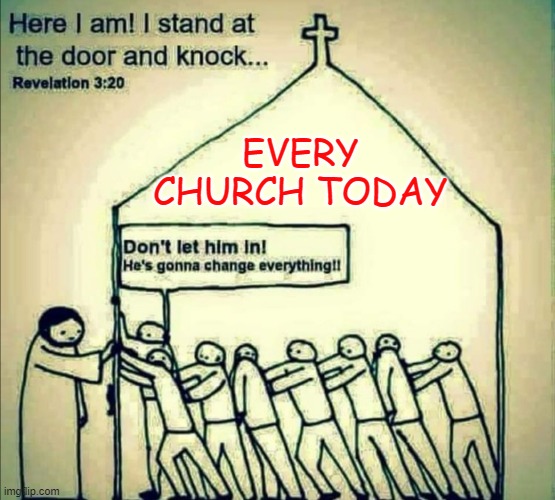 Churchianity | EVERY CHURCH TODAY | made w/ Imgflip meme maker