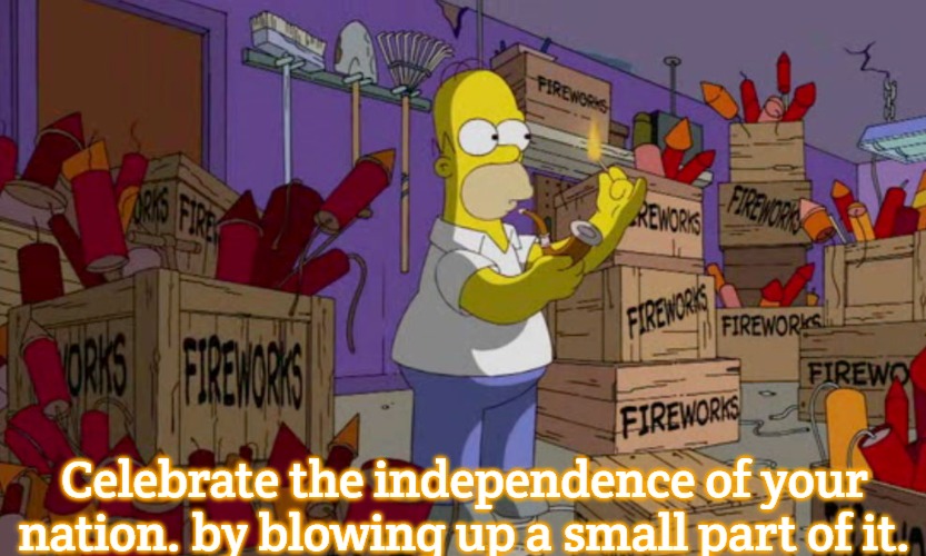 Simpsons Fireworks | Celebrate the independence of your nation. by blowing up a small part of it. | image tagged in simpsons fireworks,slavic | made w/ Imgflip meme maker