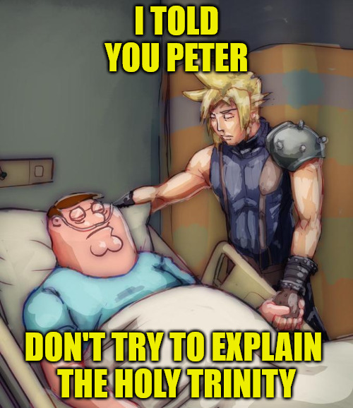 Don't try it | I TOLD YOU PETER; DON'T TRY TO EXPLAIN 
THE HOLY TRINITY | image tagged in dank,christian,memes,trinity,peter | made w/ Imgflip meme maker