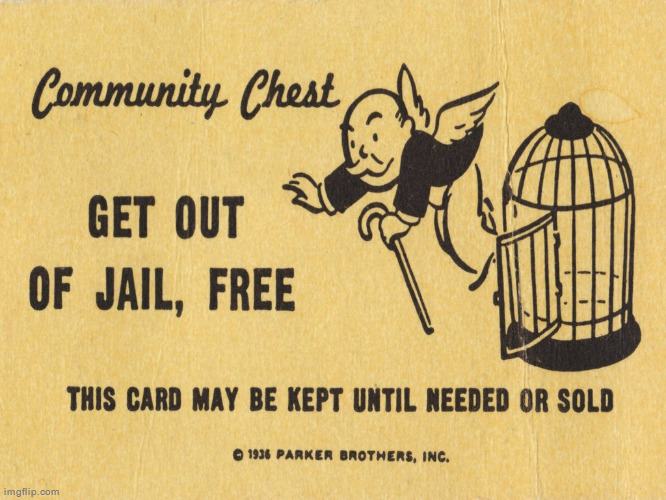 Me after I murder 34 families, commit 17 war crime, and steal over a trillion dollars | image tagged in get out of jail free card monopoly | made w/ Imgflip meme maker