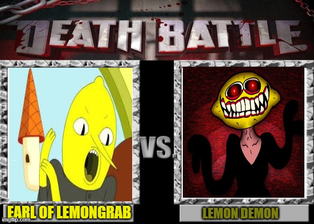 Earl of lemongrab Vs Lemon Demon | EARL OF LEMONGRAB; LEMON DEMON | image tagged in death battle,lemongrab,adventure time,lemon demon,friday night funkin,earl of lemongrab | made w/ Imgflip meme maker