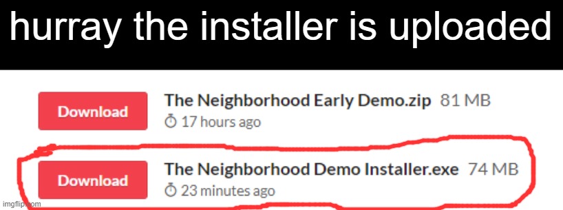 hurray the installer is uploaded | made w/ Imgflip meme maker
