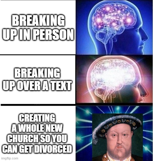 I am the Church | BREAKING UP IN PERSON; BREAKING UP OVER A TEXT; CREATING A WHOLE NEW CHURCH SO YOU CAN GET DIVORCED | image tagged in expanding brain 3 panels | made w/ Imgflip meme maker