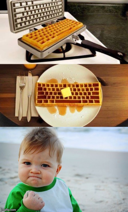 Keyboard waffle iron | image tagged in success kid / nailed it kid,keyboard waffle,keyboard waffle iron,memes,waffle,waffles | made w/ Imgflip meme maker