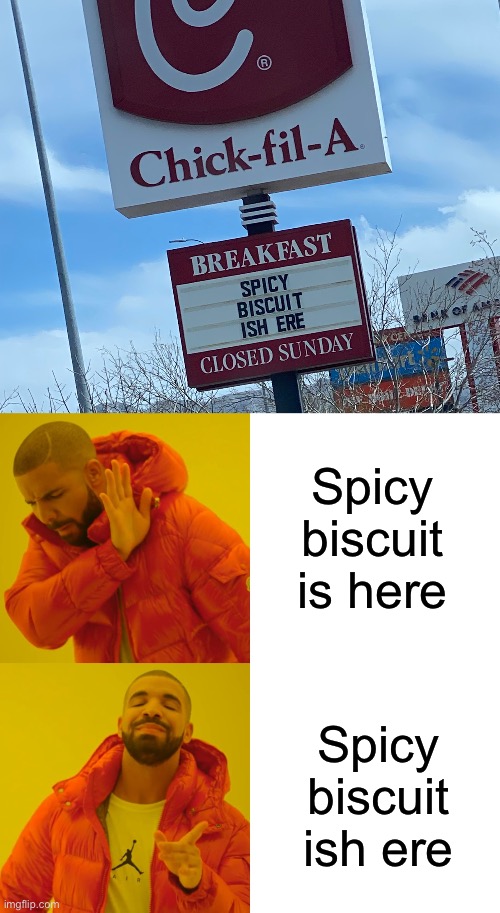 Ish ere | Spicy biscuit is here; Spicy biscuit ish ere | image tagged in memes,drake hotline bling | made w/ Imgflip meme maker