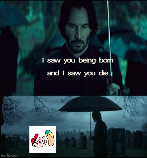 I saw you being born | image tagged in i saw you being born,ultimate,guy | made w/ Imgflip meme maker