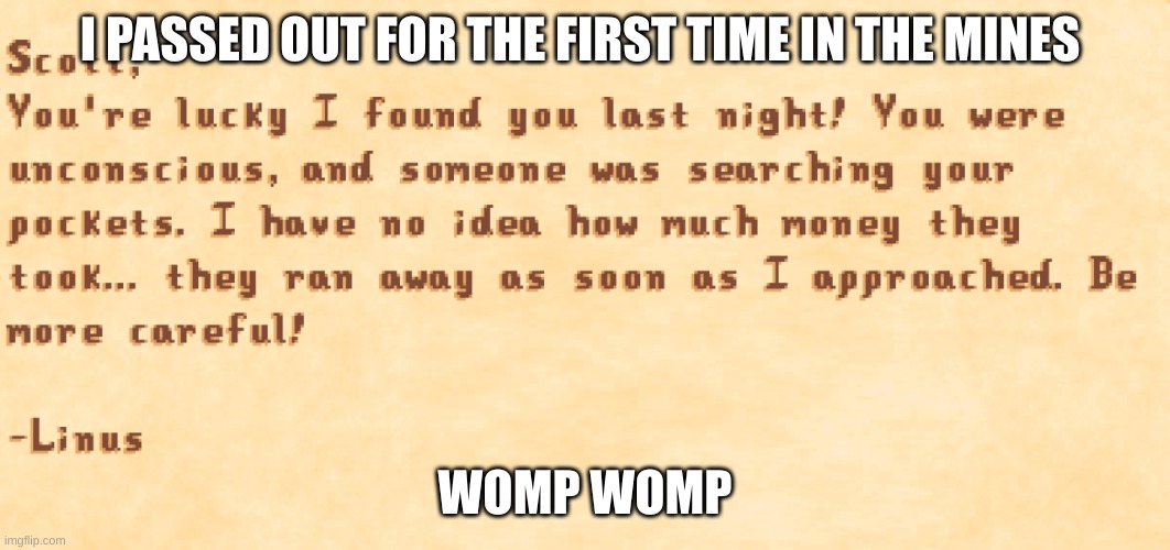 bro said a mimimimimi | I PASSED OUT FOR THE FIRST TIME IN THE MINES; WOMP WOMP | made w/ Imgflip meme maker