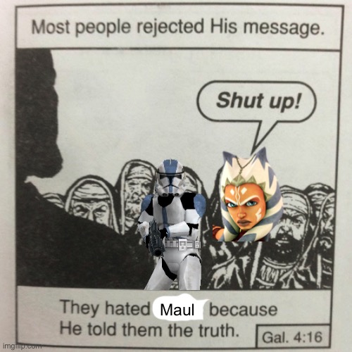 They hated jesus because he told them the truth | Maul | image tagged in they hated jesus because he told them the truth | made w/ Imgflip meme maker