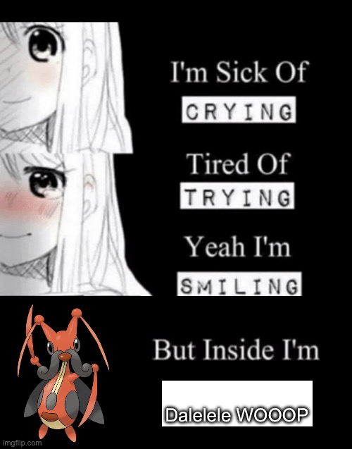 I'm Sick Of Crying | Dalelele WOOOP | image tagged in i'm sick of crying | made w/ Imgflip meme maker