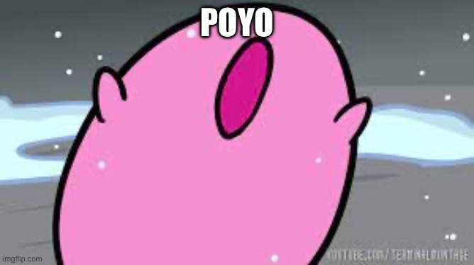 Kirby’s POYO | POYO | image tagged in kirby s poyo,idfk,random | made w/ Imgflip meme maker