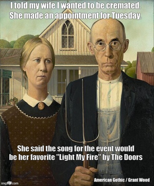 She said the song for the event would be her favorite "Light My Fire" by The Doors | made w/ Imgflip meme maker