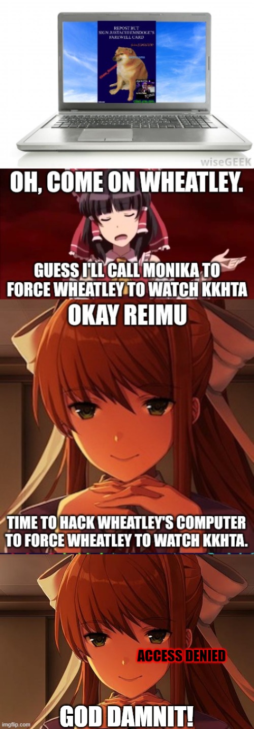 Access Denied | ACCESS DENIED; GOD DAMNIT! | image tagged in monika | made w/ Imgflip meme maker