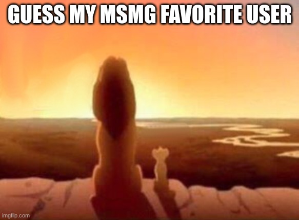 m | GUESS MY MSMG FAVORITE USER | image tagged in m | made w/ Imgflip meme maker