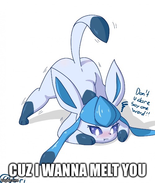 Elsuperm | CUZ I WANNA MELT YOU | image tagged in elsuperm | made w/ Imgflip meme maker