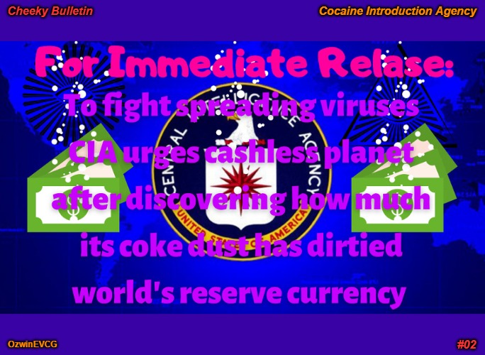 Cheeky Bulletin #02: Cocaine Introduction Agency [PSC] | Cheeky Bulletin; Cocaine Introduction Agency; OzwinEVCG; #02 | image tagged in covid cons,cia,world occupied,cocaine,viruses,cheeky bulletins | made w/ Imgflip meme maker