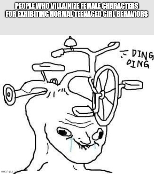 wojak | PEOPLE WHO VILLAINIZE FEMALE CHARACTERS FOR EXHIBITING NORMAL TEENAGED GIRL BEHAVIORS | image tagged in wojak | made w/ Imgflip meme maker
