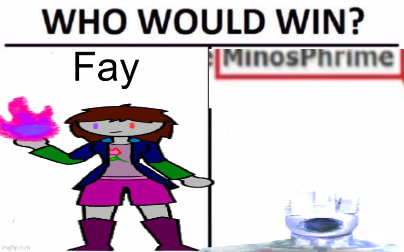 Judgm—*dies* | Fay | image tagged in memes,who would win | made w/ Imgflip meme maker