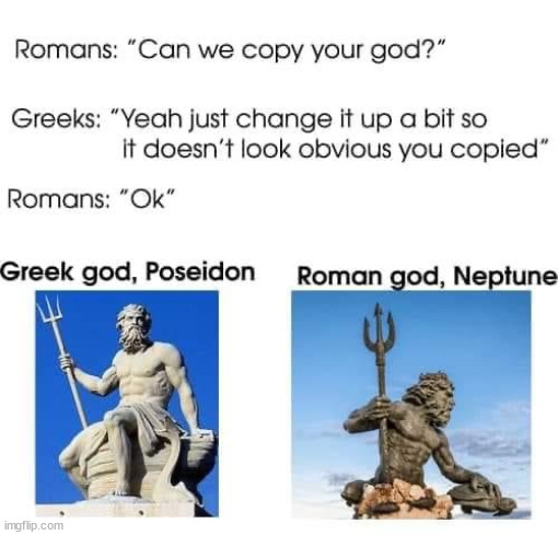 Totally not suspicious at all | image tagged in poseidon vs neptune,mythology memes | made w/ Imgflip meme maker