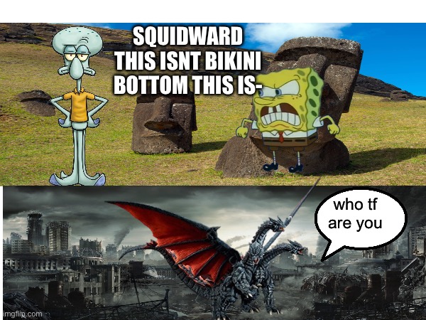 SQUIDWARD THIS ISNT BIKINI BOTTOM THIS IS-; who tf are you | made w/ Imgflip meme maker