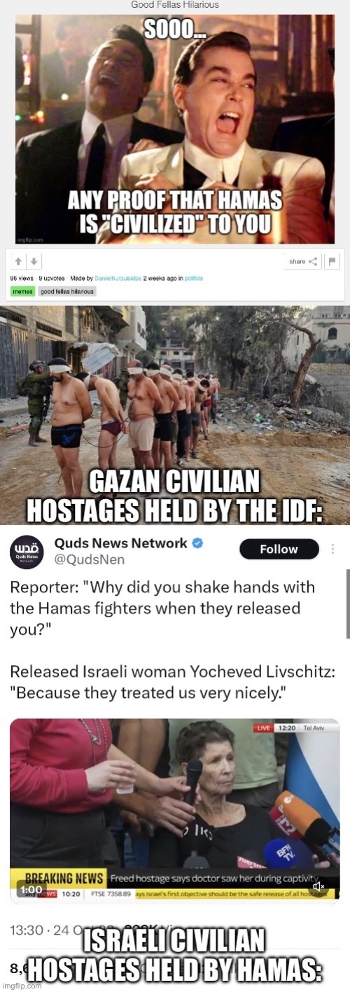 I love how Zionists forget Palestinians are also held hostage by IOF, and are treated horrendously compared to Israeli hostages  | made w/ Imgflip meme maker