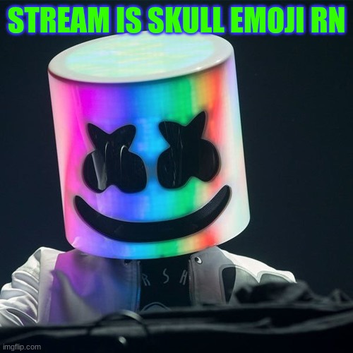 m | STREAM IS SKULL EMOJI RN | image tagged in m | made w/ Imgflip meme maker