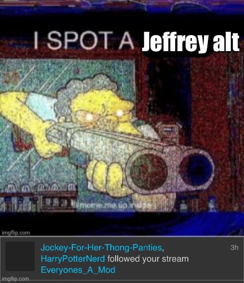 Bro- | Jeffrey alt | image tagged in i spot a x | made w/ Imgflip meme maker