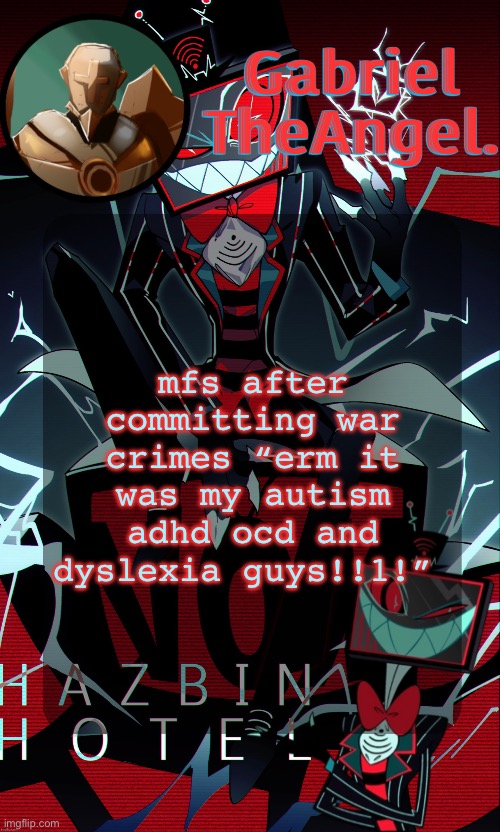 Vox Cat Temp | mfs after committing war crimes “erm it was my autism adhd ocd and dyslexia guys!!1!” | image tagged in vox cat temp | made w/ Imgflip meme maker