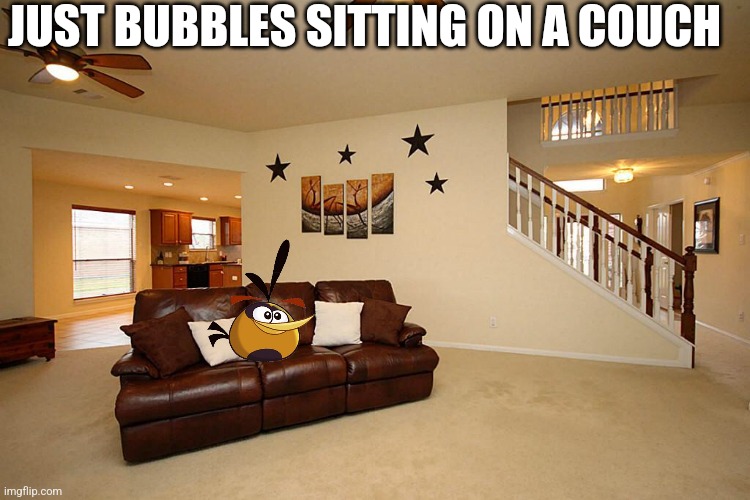 Just kinda posting here once in awhile | JUST BUBBLES SITTING ON A COUCH | image tagged in living room ceiling fans | made w/ Imgflip meme maker