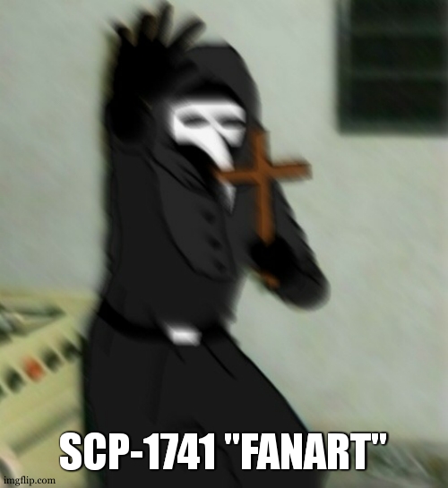 scp-memes-002 "i hate nsfw "fanart"" | SCP-1741 "FANART" | image tagged in scp 049 with cross,memes,scp-1471 | made w/ Imgflip meme maker