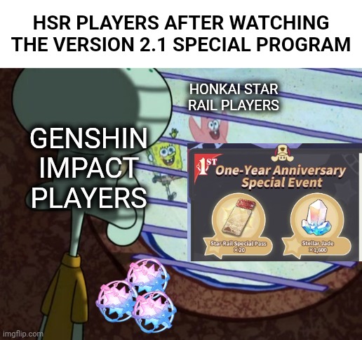 genshin could never | HSR PLAYERS AFTER WATCHING THE VERSION 2.1 SPECIAL PROGRAM; HONKAI STAR RAIL PLAYERS; GENSHIN IMPACT PLAYERS | image tagged in memes,funny memes | made w/ Imgflip meme maker
