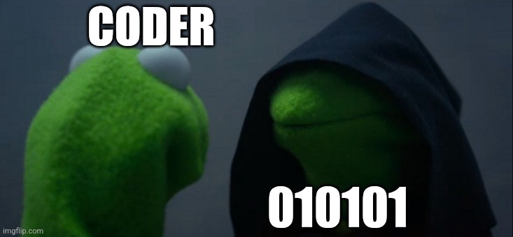I don't understand binary code | CODER; 010101 | image tagged in memes,evil kermit,computers,jpfan102504,coding | made w/ Imgflip meme maker