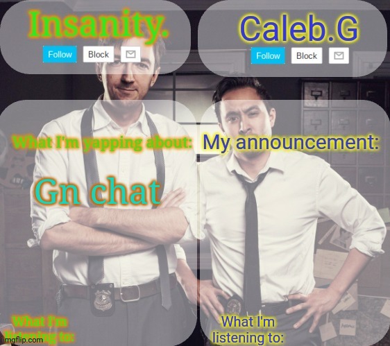 Except one user | Gn chat | image tagged in insanity and caleb g 2 0 | made w/ Imgflip meme maker
