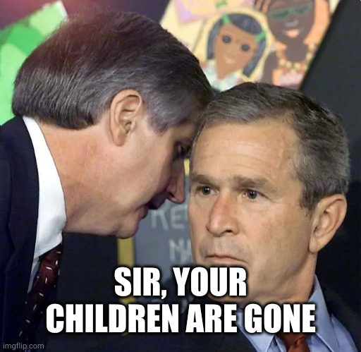 A second plane has just hit | SIR, YOUR CHILDREN ARE GONE | image tagged in a second plane has just hit | made w/ Imgflip meme maker