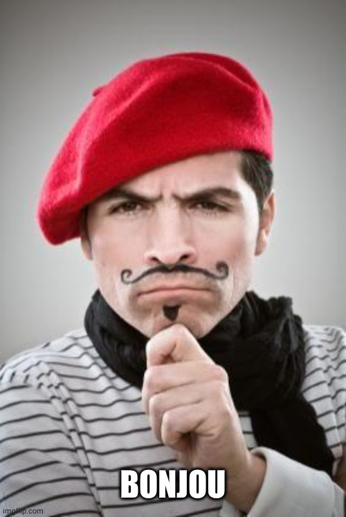 Frenchman | BONJOU | image tagged in frenchman | made w/ Imgflip meme maker