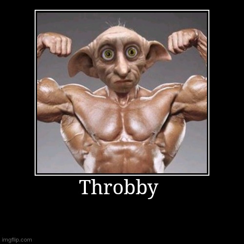 Throbby | Throbby | | image tagged in funny,demotivationals | made w/ Imgflip demotivational maker