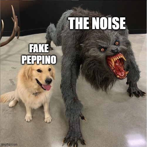 D I E | THE NOISE; FAKE PEPPINO | image tagged in dog vs werewolf,pizza tower | made w/ Imgflip meme maker