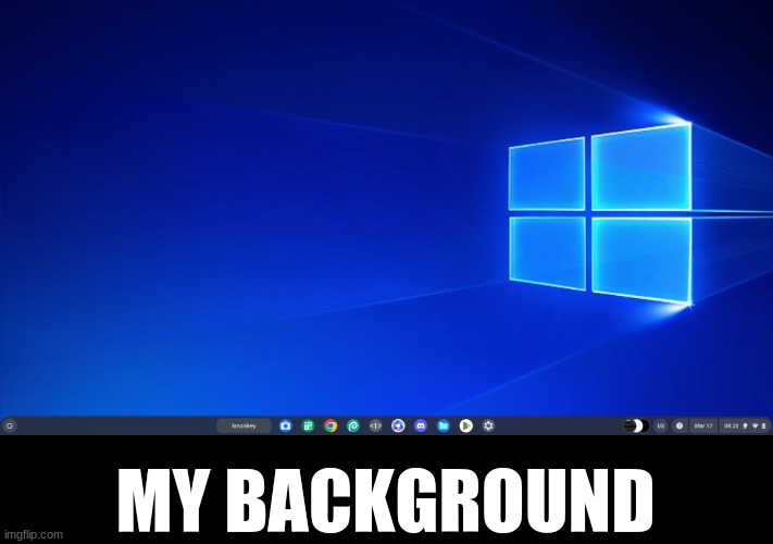 windows | MY BACKGROUND | image tagged in tag | made w/ Imgflip meme maker