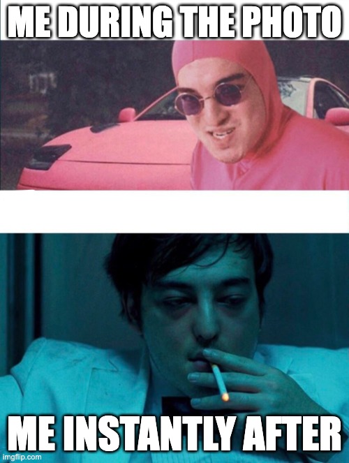 *smiles* *smile dies* | ME DURING THE PHOTO; ME INSTANTLY AFTER | image tagged in pink guy vs joji,photos,smiling | made w/ Imgflip meme maker