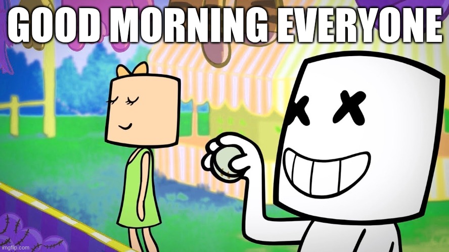 m | GOOD MORNING EVERYONE | image tagged in m | made w/ Imgflip meme maker