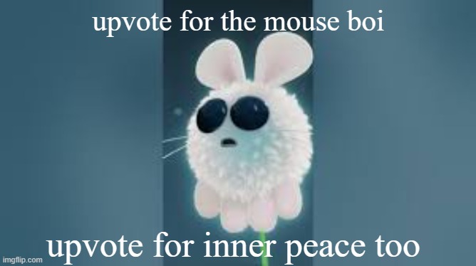 Quiet from Orion and the Dark has come to Imgflip to gift you inner peace in exchange for an upvote. | upvote for the mouse boi; upvote for inner peace too | image tagged in finally inner peace,quiet,a quiet place,cute,upvote begging | made w/ Imgflip meme maker