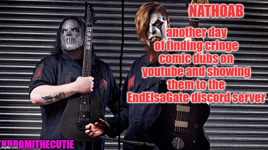 wish me luck | another day of finding cringe comic dubs on youtube and showing them to the EndElsaGate discord server | image tagged in nathoab jim root and kuromithecutie mick thomson shared temp | made w/ Imgflip meme maker