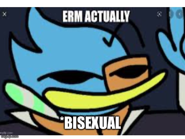 *BISEXUAL | made w/ Imgflip meme maker