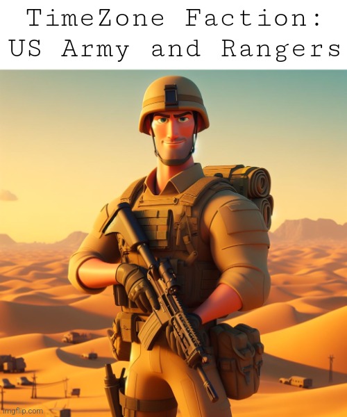 "Bunch of horny and manly bastards, always want fox women because of their soft tails." -Heather BurnMann | TimeZone Faction:
US Army and Rangers | image tagged in game,idea,timezone,cartoon,movie,military | made w/ Imgflip meme maker