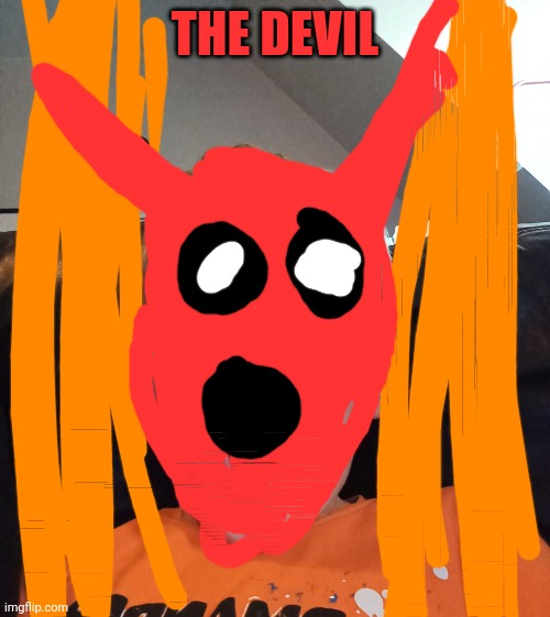 THE DEVIL!!! | THE DEVIL | image tagged in evil,devil,fire,the devil | made w/ Imgflip meme maker