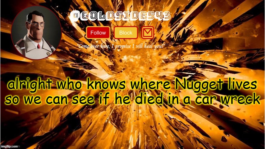 Gold's Announcement Template | alright who knows where Nugget lives so we can see if he died in a car wreck | image tagged in gold's announcement template | made w/ Imgflip meme maker