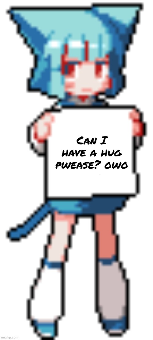 Can I have a hug pwease? owo | made w/ Imgflip meme maker